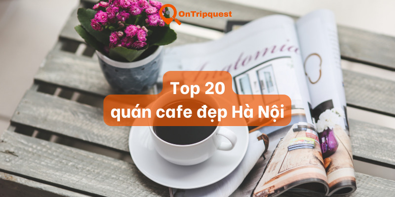 Quán cafe đẹp Hà Nội