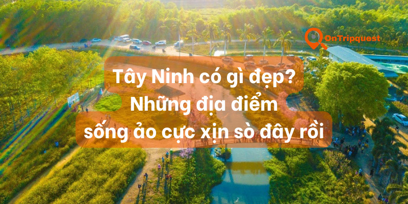 Tây Ninh có gì đẹp