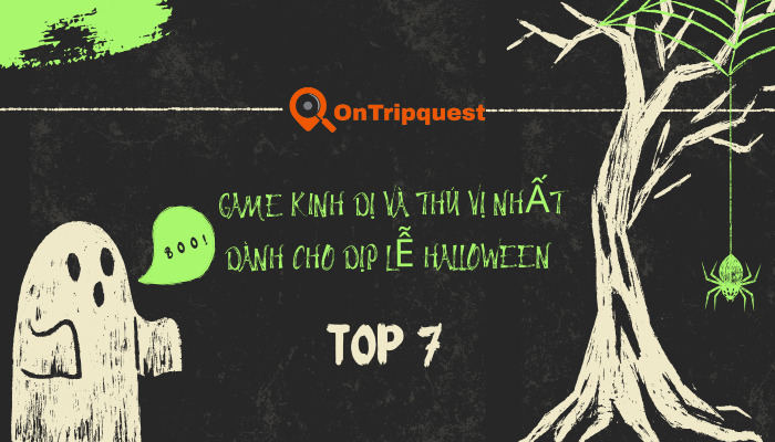 Top 7 game kinh dị và thú vị nhất dành cho dịp lễ Halloween