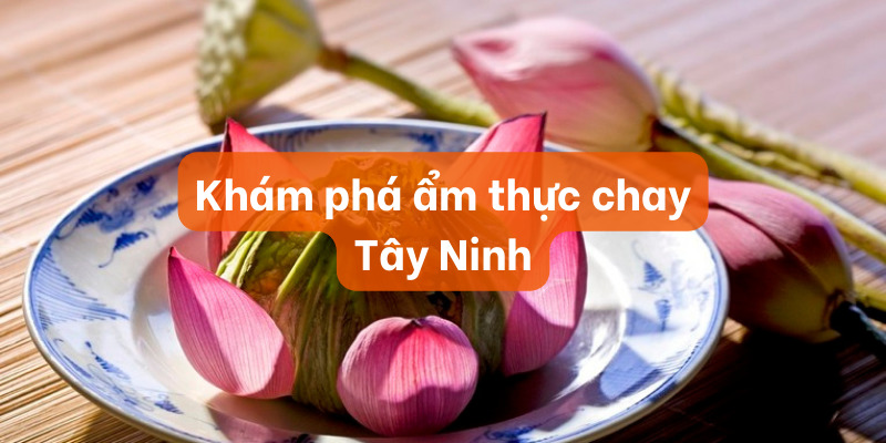 Ẩm thực chay Tây Ninh