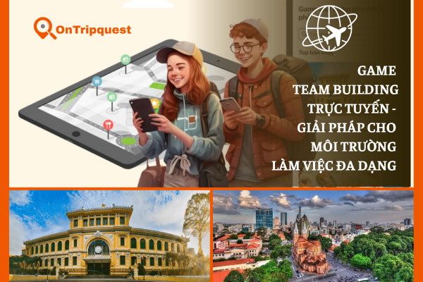 Game Team Building Trực Tuyến - Giải Pháp Cho Môi Trường Làm Việc Đa Dạng