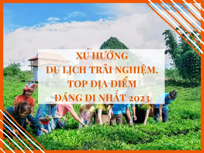 Du lịch trải nghiệm là gì